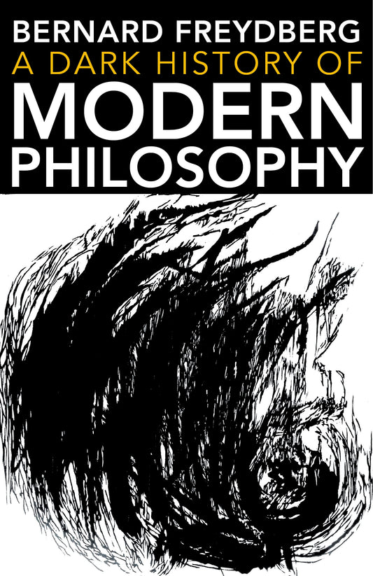 A Dark History of Modern Philosophy (Studies in Continental Thought) by Bernard Freydberg (Author) book cover
