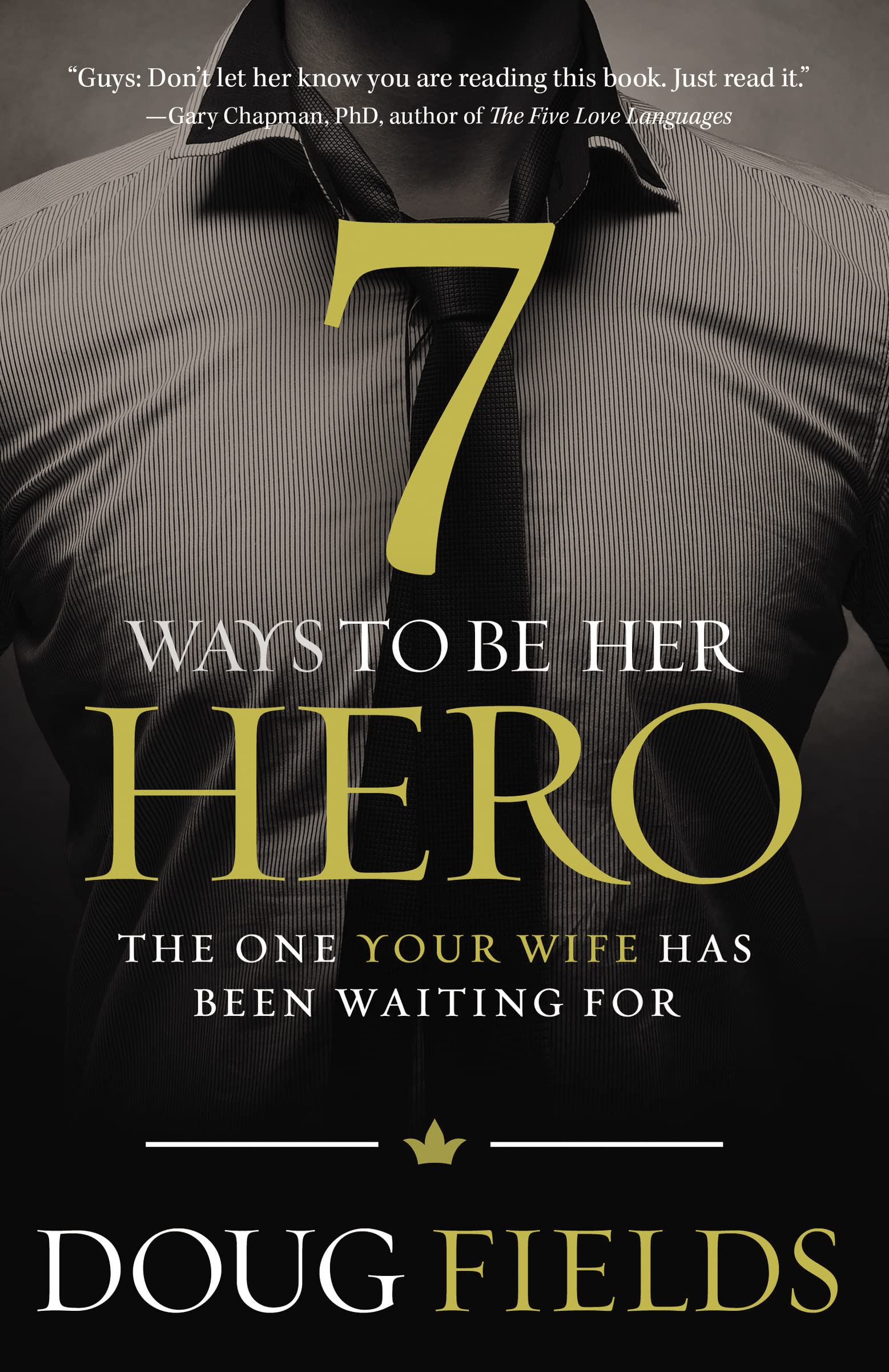 7 Ways to Be Her Hero: The One Your Wife Has Been Waiting for book cover