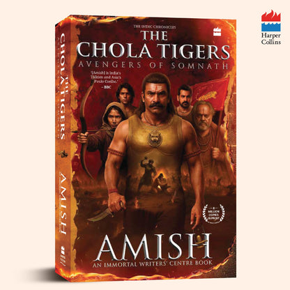 The Chola Tigers: Avengers of Somnath - A Historical Fiction by Amish | Bestselling Author of The Immortals of Meluha | Indian History Adventure