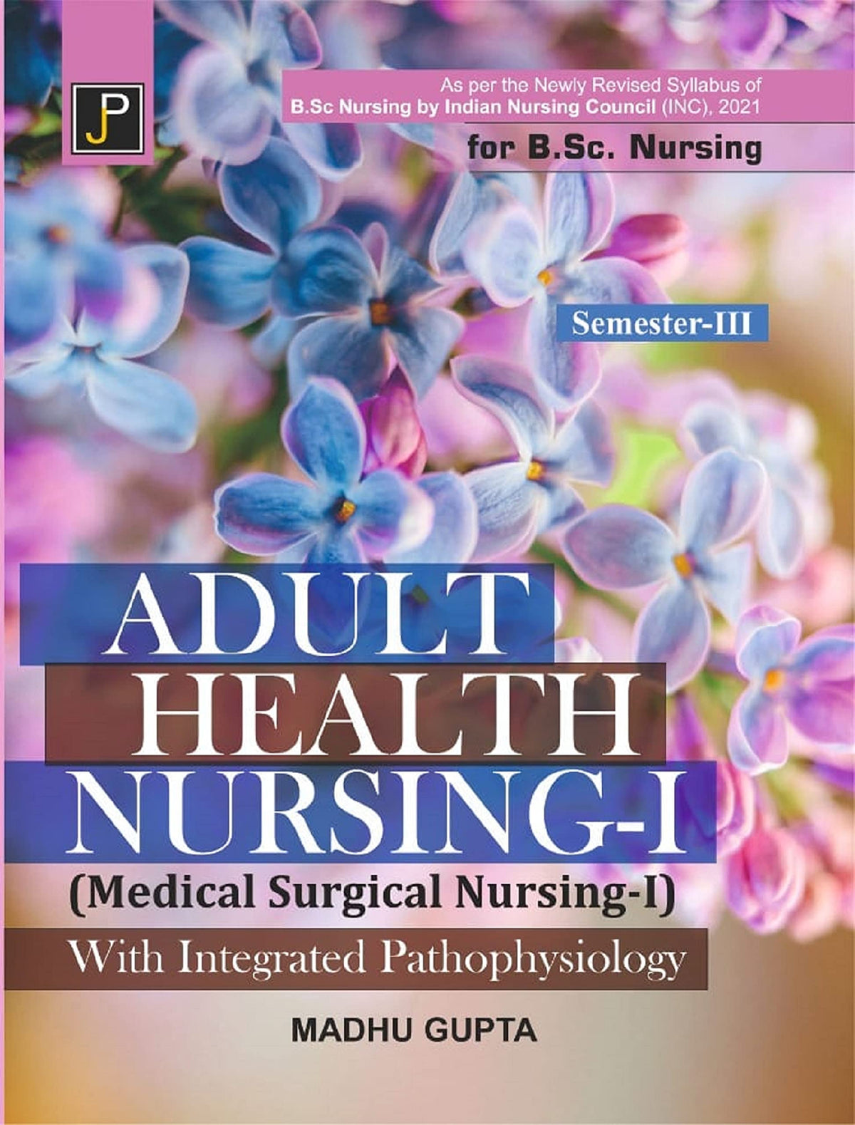 Adult Health Nursing - 1 (Medical Surgical Nursing - 1) With Integrated Pathophysiology (Including Bcls Module) For B.Sc. Nursing Semester - Iii