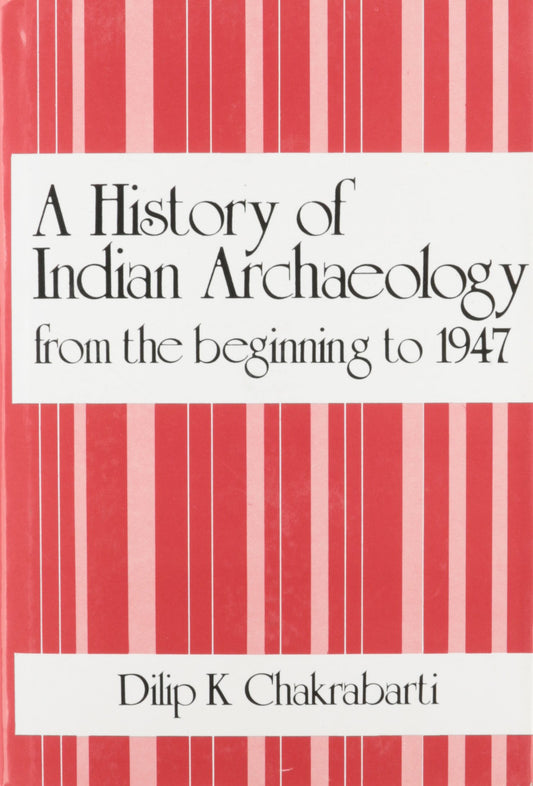A History of Indian Archaeology from the beginning to 1947 book cover