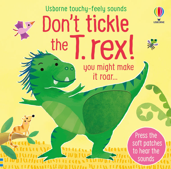 Dont tickle the T-rex! (DON'T TICKLE Touchy Feely Sound Books)