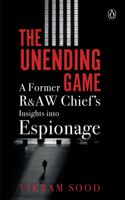 The Unending Game: A Former R&AW Chief's Insights into Espionage