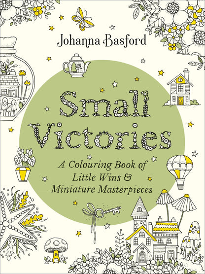 Small Victories: A Colouring Book of Little Wins and Miniature Masterpieces
