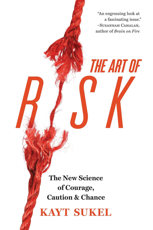 The Art of Risk: The New Science of Courage, Caution, and Chance book cover