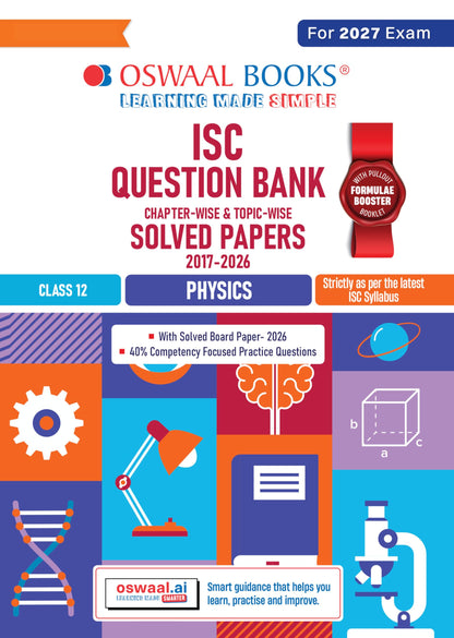 Oswaal Class 12 ISC Physics Question Bank (2017–2026) | Chapter-wise & Topic-wise with Competency Based Questions | For 2027 Exam | With Solved 2026 Board Paper | Self-Assessment Papers