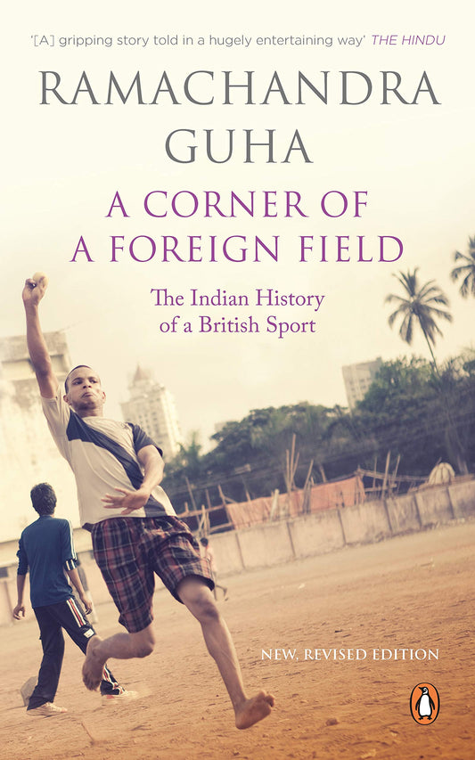 A Corner of A Foreign Field: The Indian History of a British Sport by Ramachandra Guha book cover