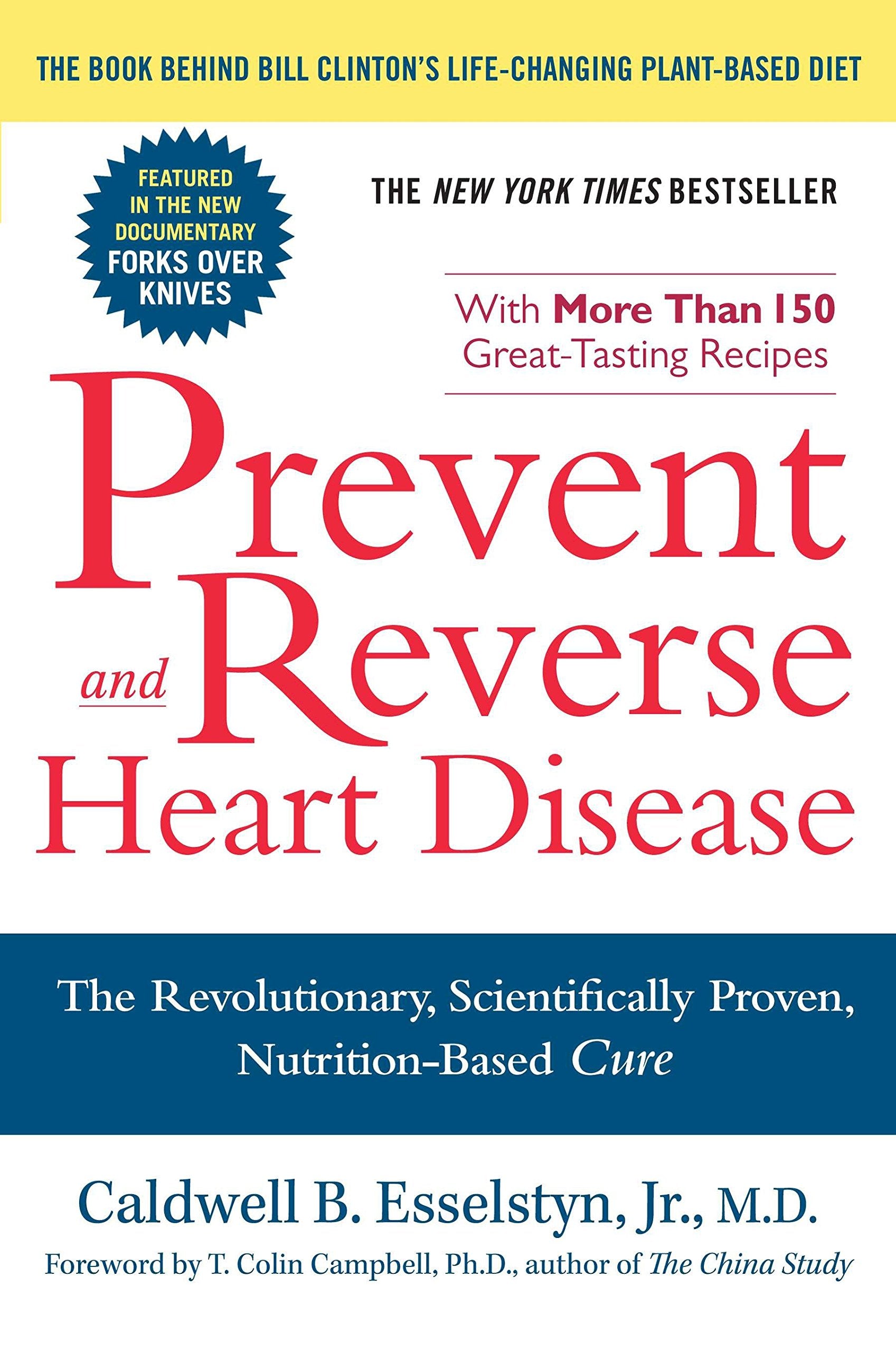 Prevent And Reverse Heart Disease: The Revolutionary  Scientifically Proven  Nutrition-Based Cure by Caldwell B. Esselstyn Jr. M.D. (Author) book cover
