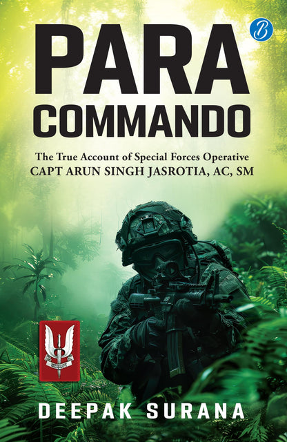 Para Commando: The true account of a Special Forces Operative, Capt Arun Singh Jasrotia ? Real-Life Story of a Brave Para Special Forces Officer