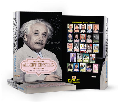 Albert Einstein: A Complete Biography (Life and Universe of a Genius Scientist) Story of Albert Einstein