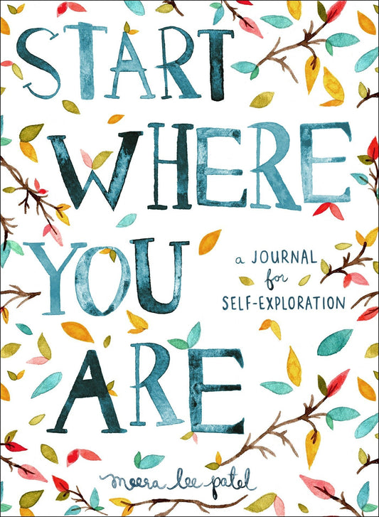 Start Where You Are: A Journal for Self-Exploration by Meera Lee Patel book cover
