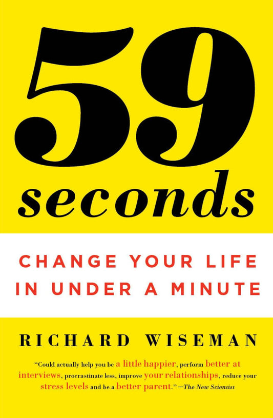 59 Seconds: Change Your Life in Under a Minute by Richard Wiseman book cover