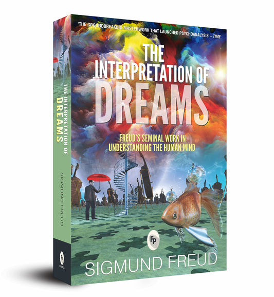 The Interpretation of Dreams: Freud's Seminal Work in Understanding the Human Mind by Sigmund Freud book cover