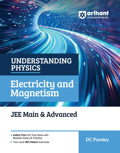 Arihant Understanding Physics Electricity and Magnetism for JEE Main & Advanced 2026-2027 | Modular Theory, Concept Practice & Two-Level JEE Pattern Exercises | DC Pandey
