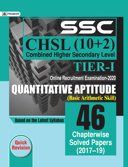SSC CHSL COMBINED HIGHER SECONDARY LEVEL (10 + 2) TIER-I, ONLINE RECRUITMENT EXAMINATION, 2020 QUANTITATIVE APTITUDE 46 CHAPTERWISE SOLVED PAPERS by Team Prabhat