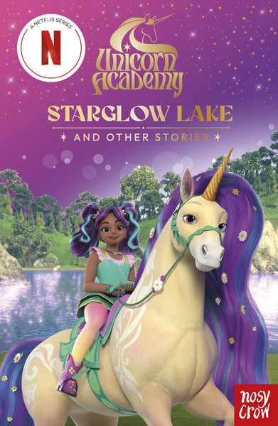 Unicorn Academy: Starglow Lake and other stories: with 3 short illustrated stories for fans of the Netflix show (Unicorn Academy: TV tie-in titles)