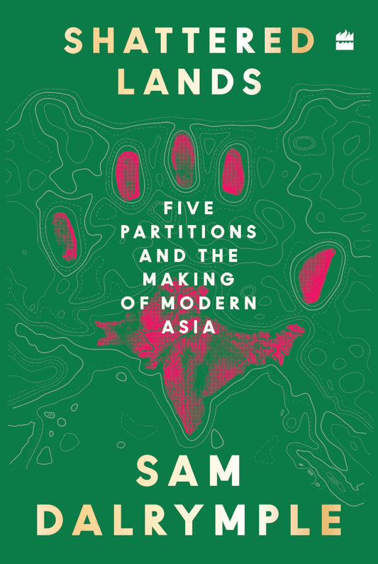 shattered-lands-five-partitions-modern-asia