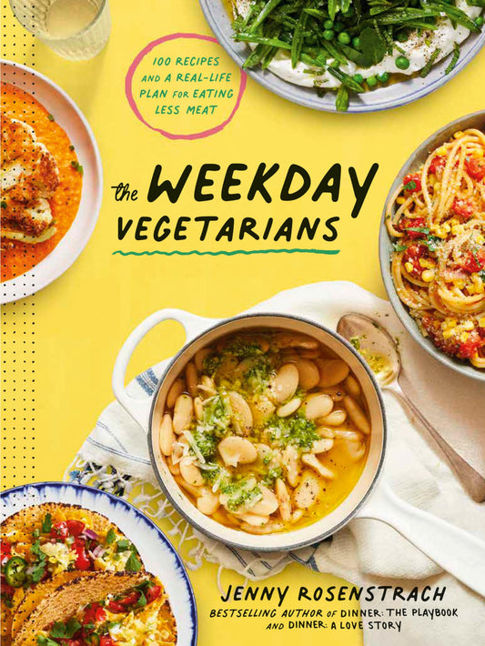 The Weekday Vegetarians: 100 Recipes and a Real-Life Plan for Eating Less Meat: A Cookbook book cover