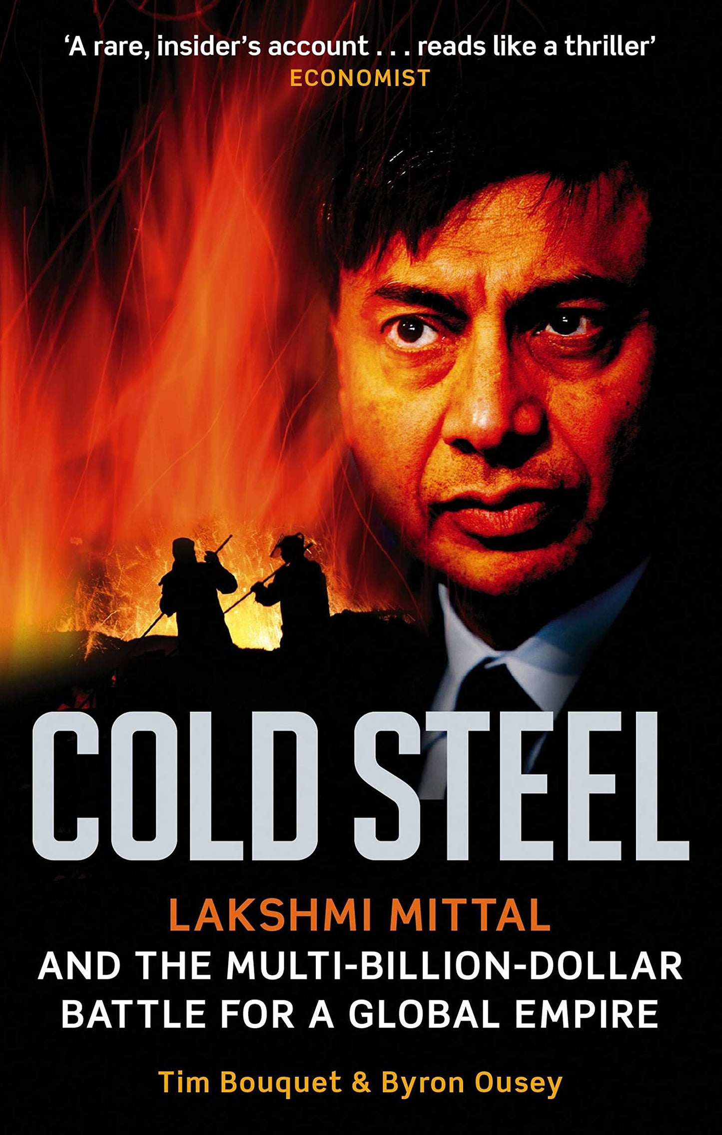 COLD STEEL: Lakshmi Mittal and the Multi-Billion-Dollar Battle for a Global Empire by Tim Bouquet book cover