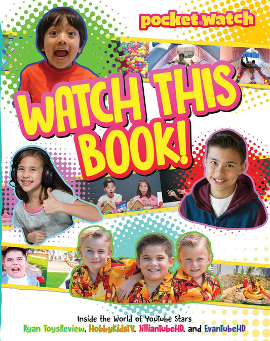 Watch This Book!: Inside the World of YouTube Stars Ryan ToysReview, HobbyKidsTV, JillianTubeHD, and book cover
