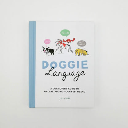 DOGGIE LANGUAGE - A DOG LOVER'S GUIDE TO UNDERSTANDING YOUR BEST FRIEND