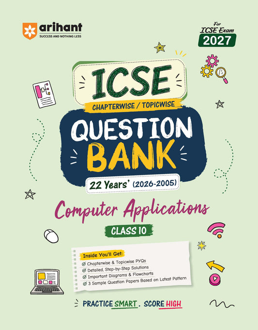 Arihant ICSE Question Bank Class 10 Computer Applications For Board Exam 2027 | 22 Years Chapterwise & Topicwise PYQs (2026–2005) with Detailed Step-by-Step Solutions, 3 Sample Papers
