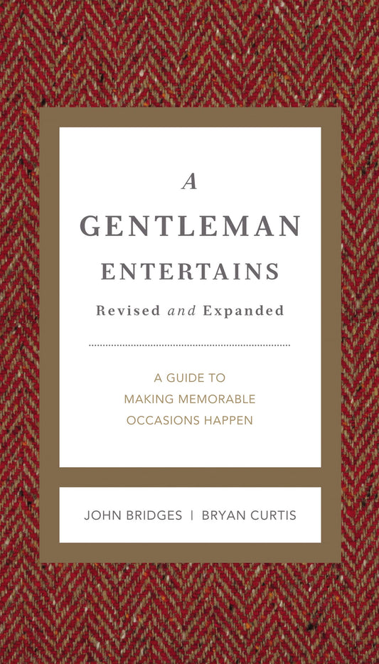A Gentleman Entertains Revised and Expanded: A Guide to Making Memorable Occasions Happen (The GentleManners Series) by John Bridges (Author), Bryan Curtis (Author) book cover