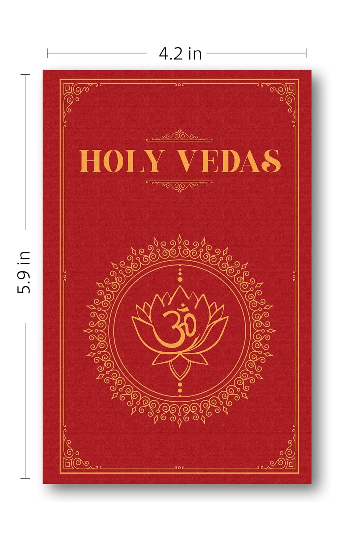 The Holy Vedas: A Guide to the Philosophies of Hinduism