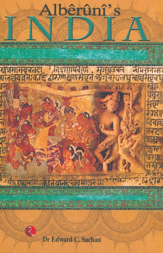 Alberuni'S India: An Account of the Religion  Philosophy  Literature  Geography  Chronology  Astronomy  Customs  Laws and Astrology of India About A.D.1030 by Dr Edward C. Sachau (Author) book cover