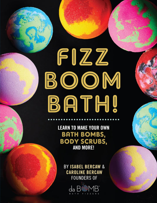 Fizz Boom Bath!: Learn to Make Your Own Bath Bombs, Body Scrubs, and More! book cover