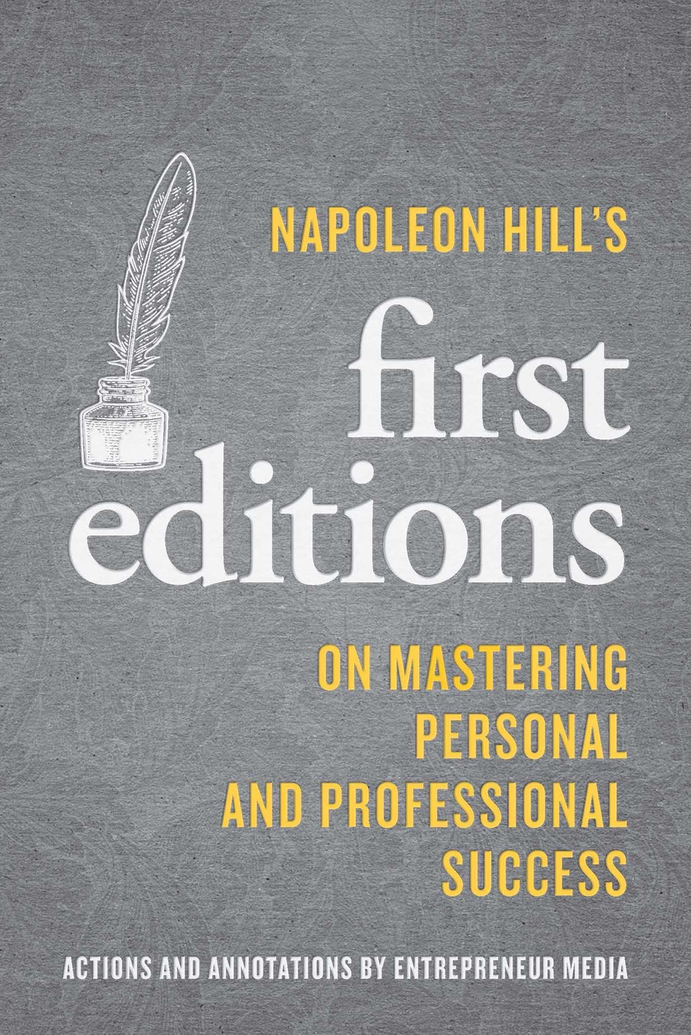 Napoleon Hill'S First Editions: On Mastering Personal And Professional Success Staff Of Entrepreneur Media, Inc. And Hill, Napoleon