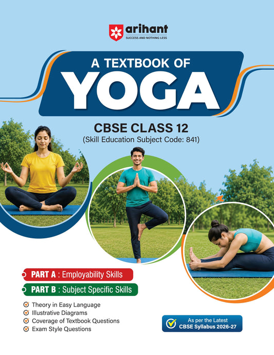Arihant A Textbook of Yoga for CBSE Class 12 | Skill Education (Subject Code 841) | Employability Skills, Subject-Specific Skills, Diagrams & Exam-Style Questions | As per Latest CBSE Syllabus 2026–27