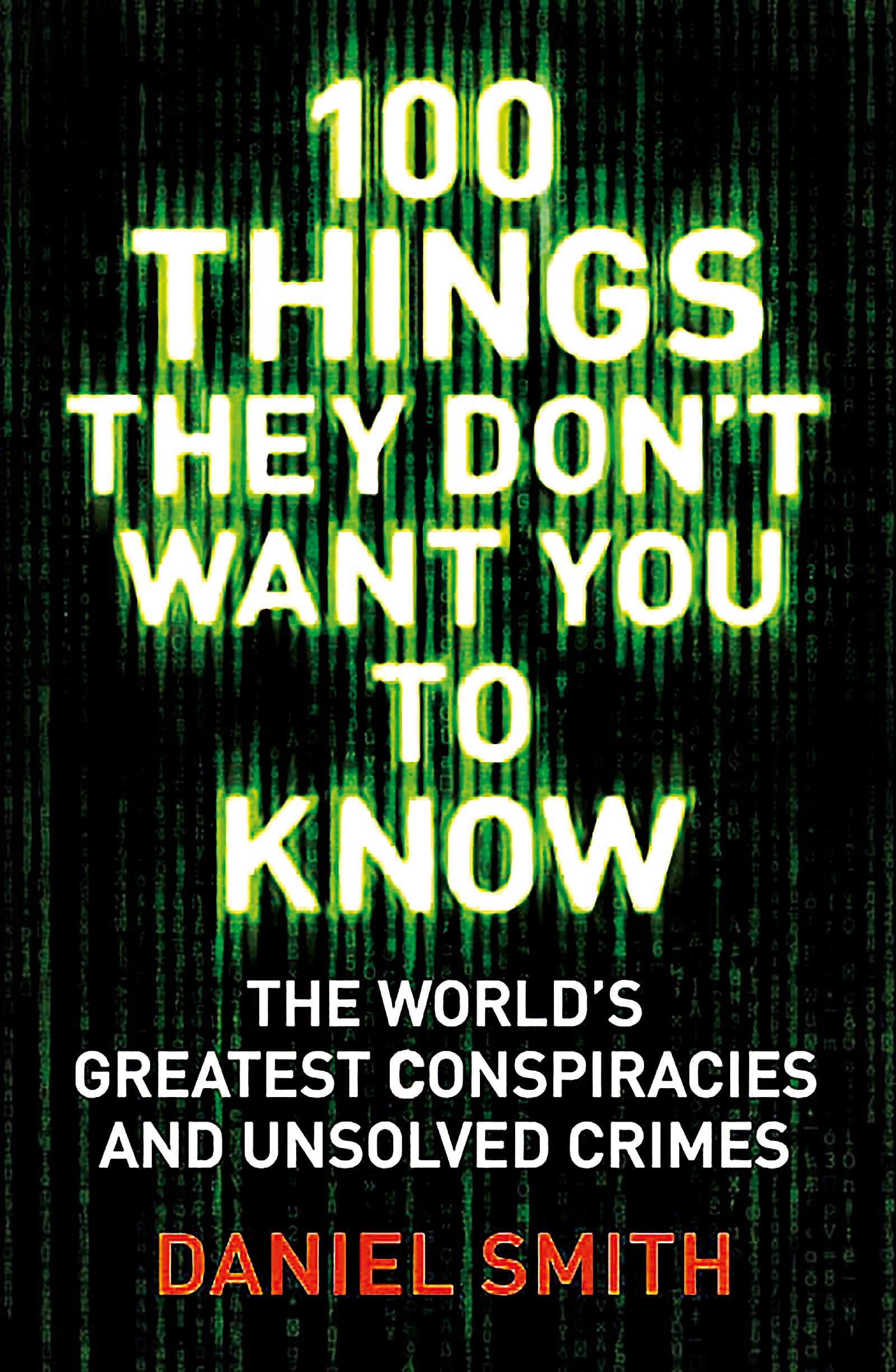 100 Things They Dont Want You To Know: Conspiracies, Mysteries and Unsolved Crimes (100 Things) book cover