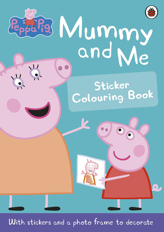 Peppa Pig: Mummy and Me Sticker Colouring Book by Peppa Pig (Author) book cover