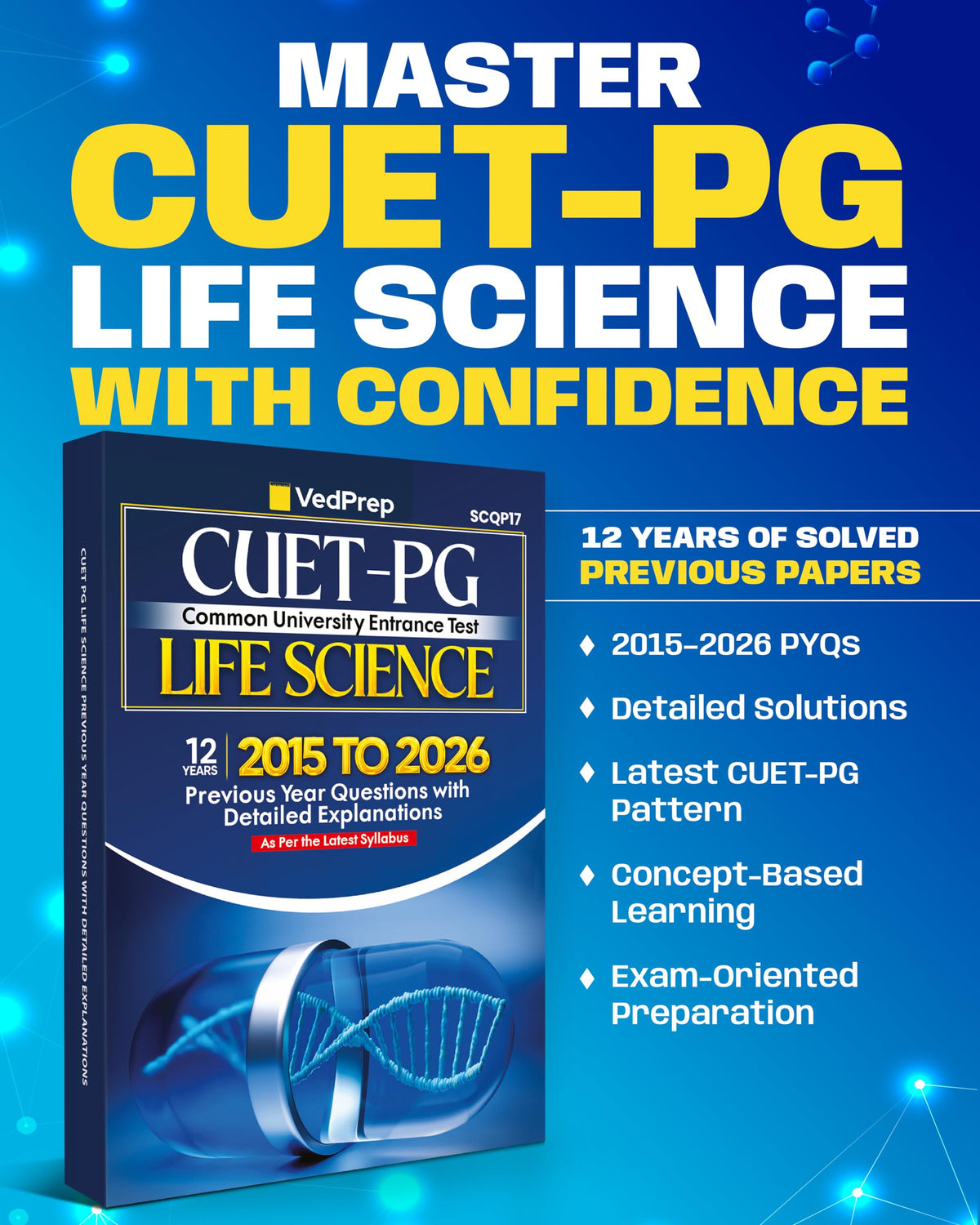 VEDPREP CUET-PG Life Science Solved Papers 2015–2026| Previous Year Questions with Detailed Solutions | COMMON UNIVERSITY ENTRANCE TEST | As Per Latest CUET-PG Syllabus | Second Edition 2026 |