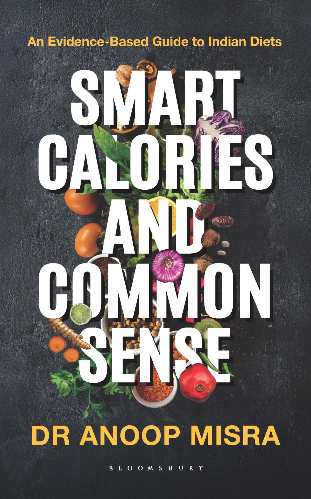 Smart Calories and Common Sense: An Evidence-Based Guide to Indian Diets | National Bestseller on Weight Loss, Diabetes Management, Metabolic Health and Nutrition Science