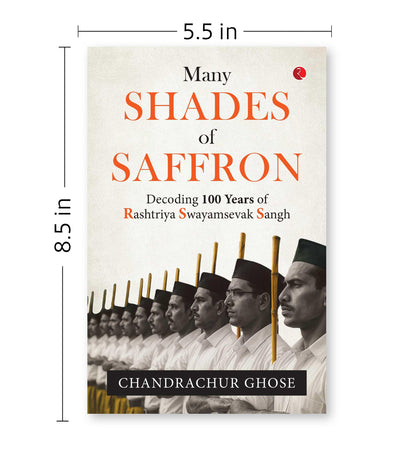 MANY SHADES OF SAFFRON : Decoding 100 Years of Rashtriya Swayamsevak Sangh