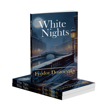 White Nights: A Timeless Tale of Love and Loneliness | Bestsellers Romantic Novel by Fyodor Dostoevsky in English of Love and Solitude | A Story of ... Edition for Students & Fiction Lovers