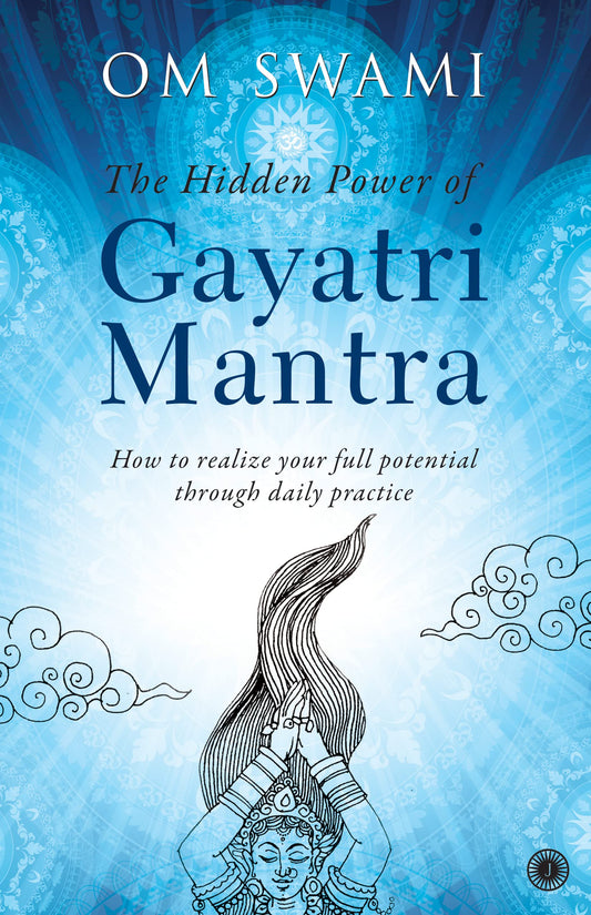The Hidden Power Of Gayatri Mantra