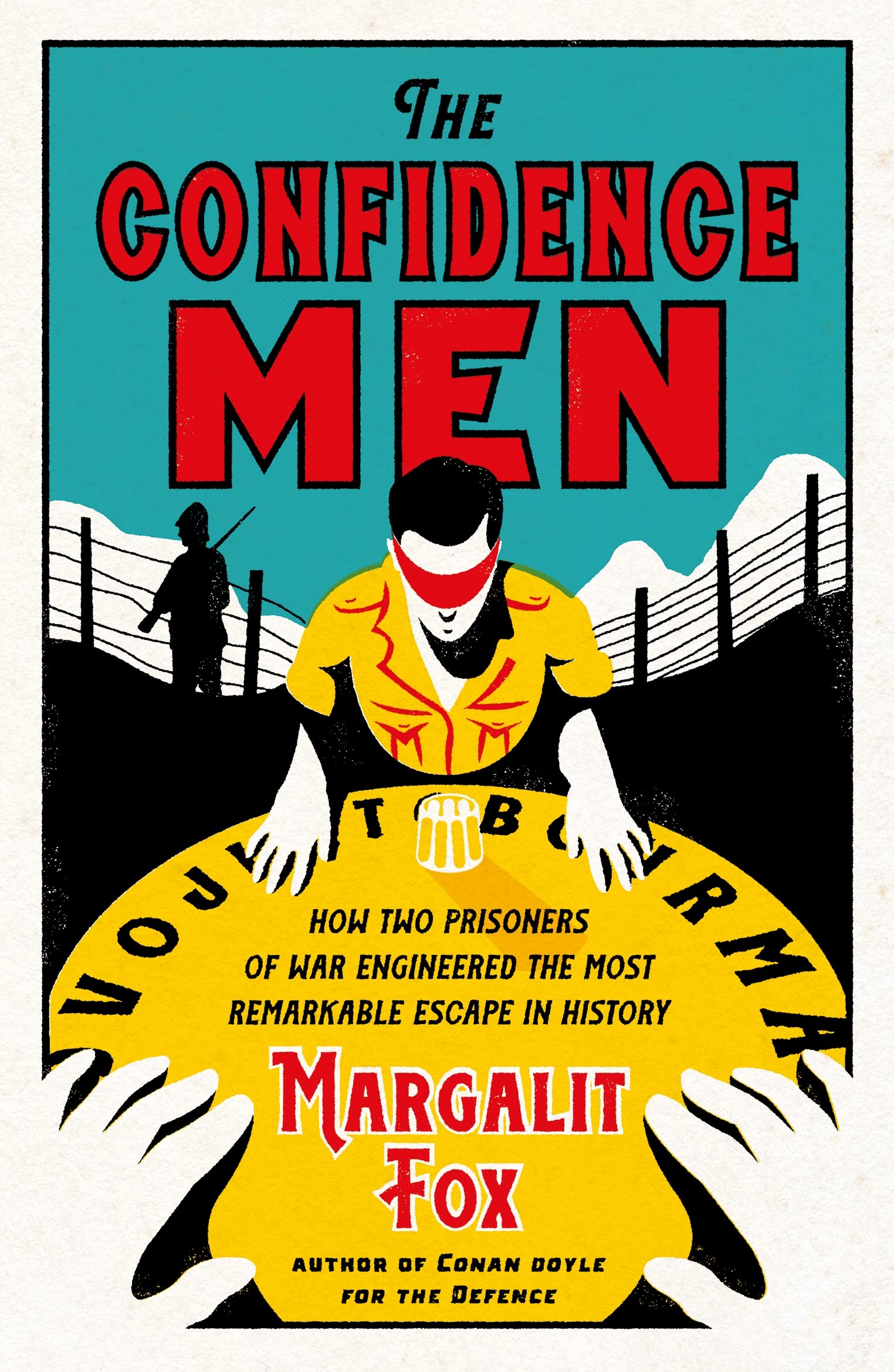 The Confidence Men: How Two Prisoners of War Engineered the Most Remarkable Escape in History book cover