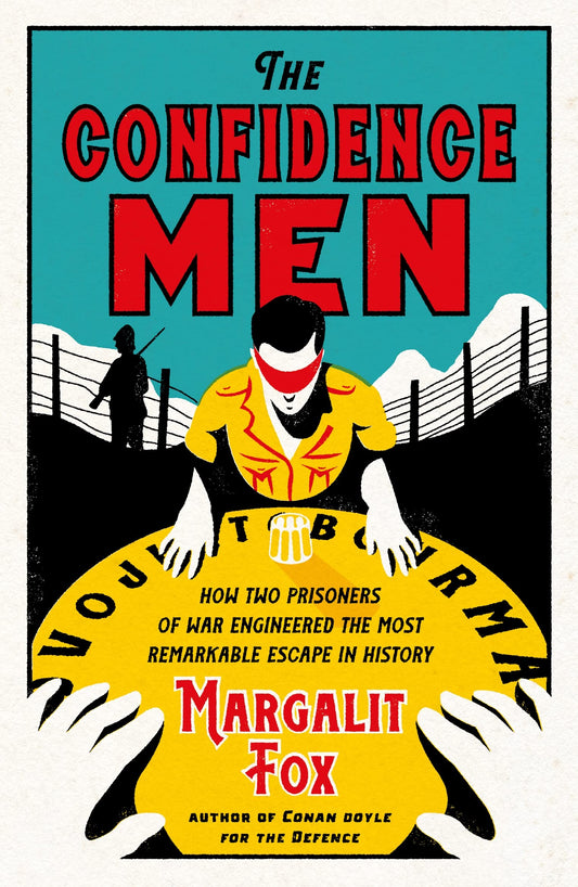 The Confidence Men: How Two Prisoners of War Engineered the Most Remarkable Escape in History book cover