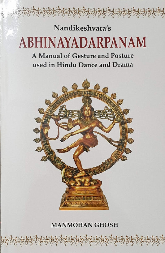 Nandikeshwar's Abhinaya Darpanam: English translation, Notes and the Text critically edited from Original Manuscripts with Introduction and Illustrations