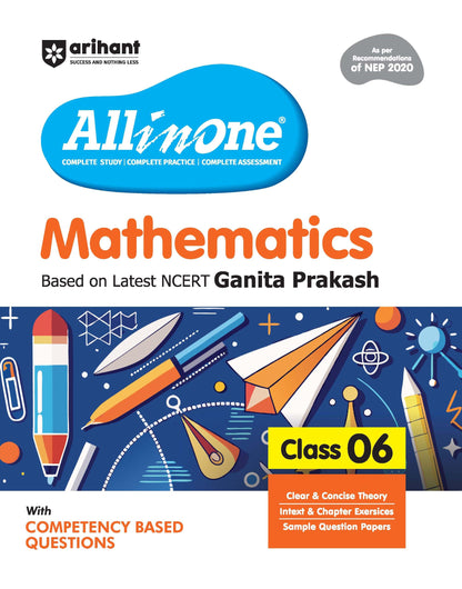 Arihant All in One Mathematics Class 6 for CBSE Exam 2025-26 | Based on the latest NCERT Ganita Prakash | Competency-Based Questions for Class 6 | ... Study, Complete Practice, Complete Assessment