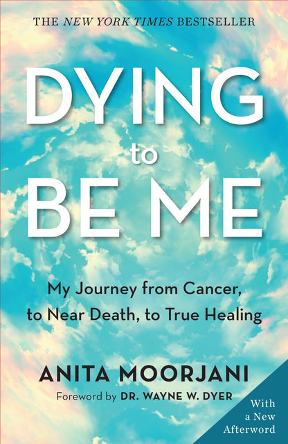 Dying To Be Me : My Journey from Cancer