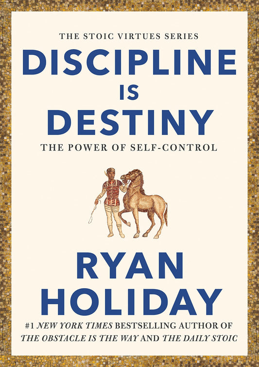 DISCIPLINE IS DESTINY: THE POWER OF SELF-CONTROL