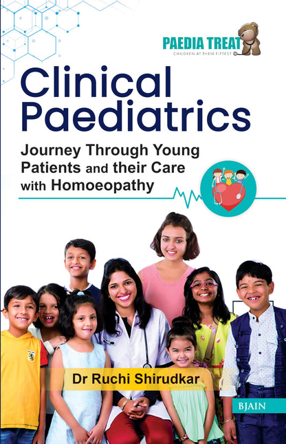 Clinical Paediatrics Journey Through Young Patients and their Care with Homeopathy