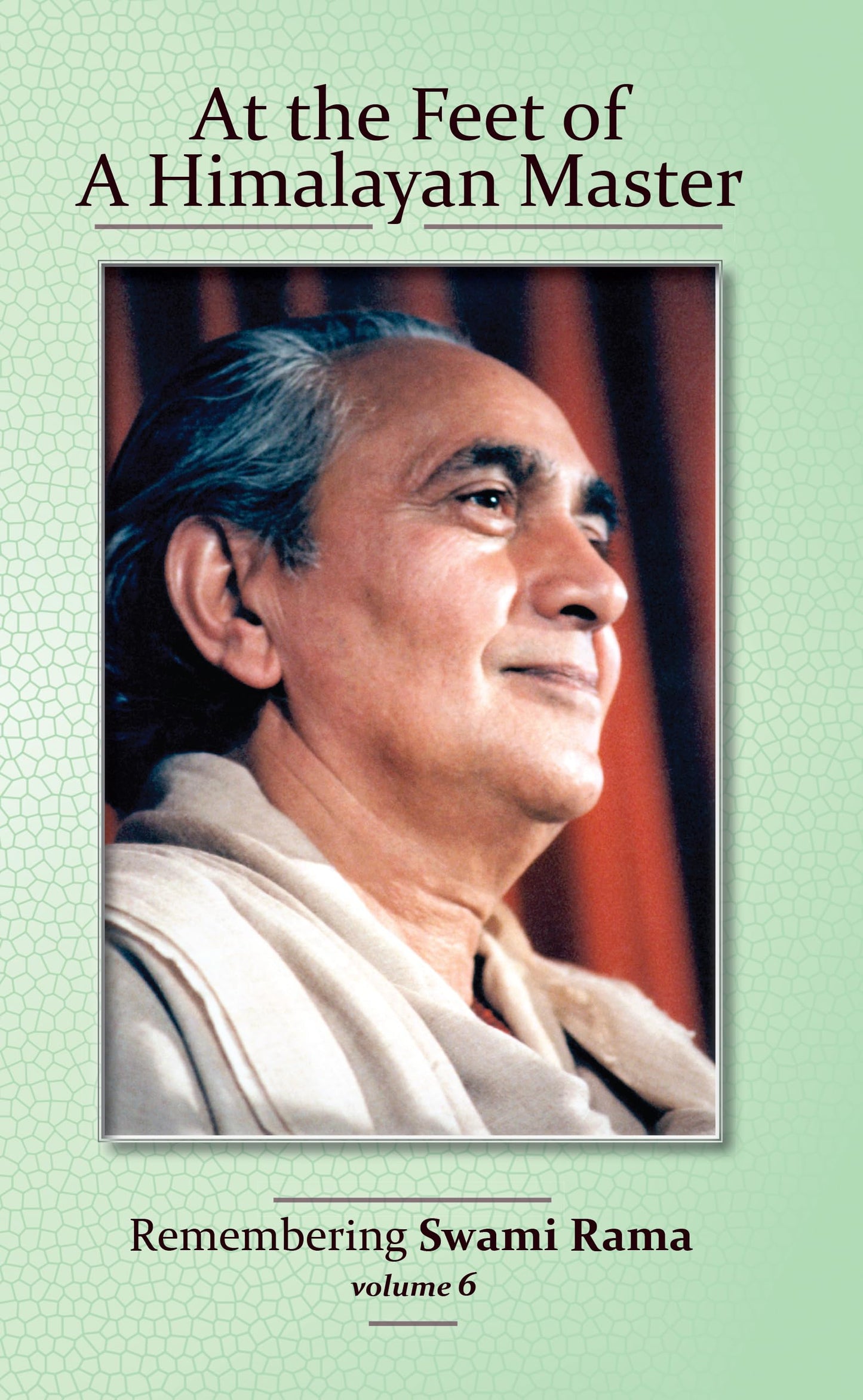 At the Feet of a Himalayan Master: Remembering Swami Rama (Vol. 6) book cover
