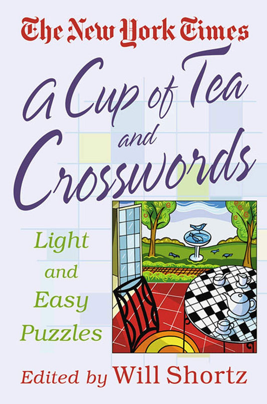 A Cup of Tea and Crosswords: 75 Light and Easy Puzzles (The New York Times Crossword Puzzles) by The New York Times (Author), Will Shortz (Editor) book cover