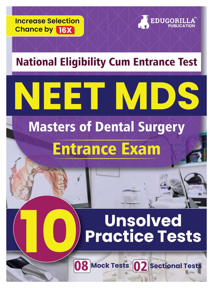 NEET MDS Entrance Exam Preparation Book 2024 (Master of Dental Surgery) - 10 Unsolved Practice Tests [8 Mock Tests and 2 Sectional Tests (Part A and B)] with Free Access To Online Tests