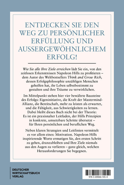 Napoleon Hills wie Sie alle Ihre Ziele erreichen: Wie Sie die 4 Erfolgsprinzipien täglich anwenden